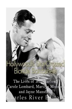 Hollywood's Star-Crossed Blonde Bombshells: The Lives of Jean Harlow, Carole Lombard, Marilyn Monroe, and Jayne Mansfield image number 0