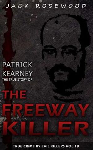 Patrick Kearney: The True Story of The Freeway Killer: Historical Serial Killers and Murderers image number 0