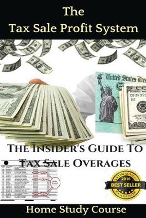 The Tax Sale Profit System: The Investor's guide to tax sale overages image number 0