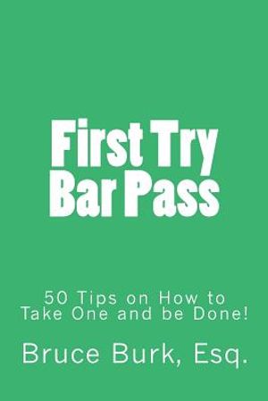 First Try Bar Pass: 50 Tips on How to Take One and Be Done! image number 0