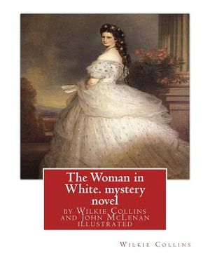 The Woman in White, by Wilkie Collins and John McLenan illustrated--mystery novel: John McLenan (1827 - 1865) was an American illustrator and caricatu image number 0