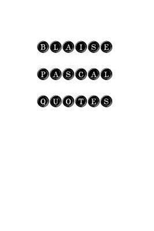 Blaise Pascal Quotes: Blaise Pascal, quotes, quotations, famous quotes image number 0