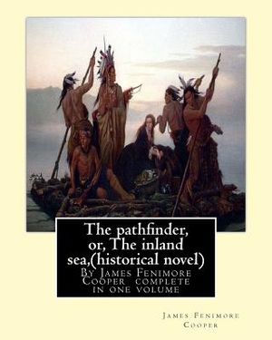 The pathfinder, or, The inland sea, By James Fenimore Cooper (historical novel): complete in one volume image number 0