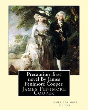 Precaution: first novel written by American author James Fenimore Cooper.: James Fenimore Cooper image number 0