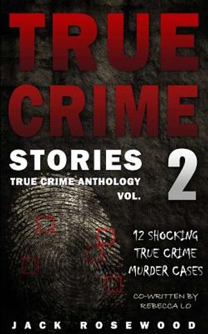 True Crime Stories Volume 2: 12 Shocking True Crime Murder Cases image number 0