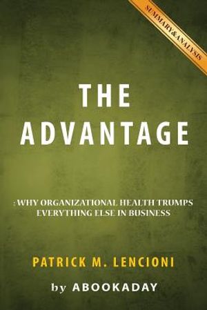 The Advantage: By Patrick M. Lencioni - Includes Analysis of the Advantage image number 0
