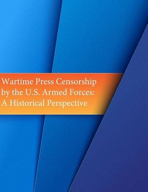 Wartime Press Censorship by the U.S. Armed Forces: An Historical Perspective image number 0