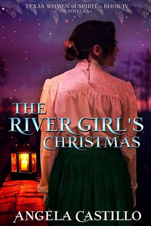 The River Girl's Christmas: Texas Women of Spirit Book 4 image number 0