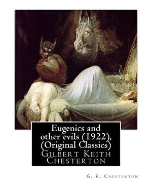 Eugenics and Other Evils (1922), by G. K. Chesterton (Original Classics): Gilbert Keith Chesterton image number 0