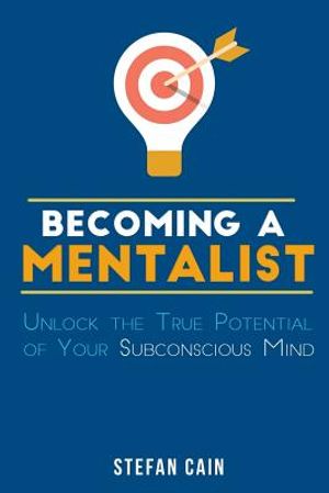 Becoming A Mentalist: Unlock the True Potential of Your Subconscious Mind image number 0