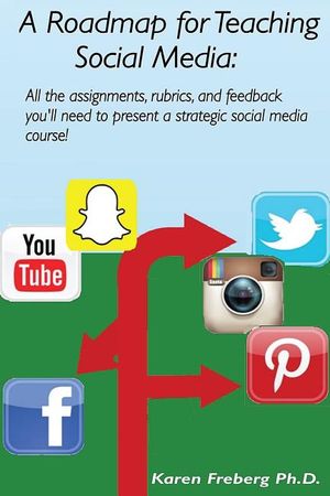 A Roadmap for Teaching Social Media: All the assignments, rubrics, and feedback guides you'll need to present a strategic social media course! image number 0