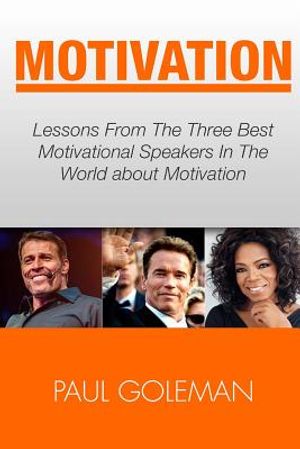 Motivational Books: Lessons From The 3 Best Motivational Speakers In The World. Learn from: Tony Robbins, Oprah Winfrey and Arnold Schwarz image number 0