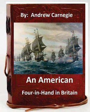 An American Four-in-Hand in Britain. by: Andrew Carnegie (Original Version) image number 0