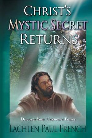 Christ's Mystic Secret Returns: Discover Your Unknown Power image number 0