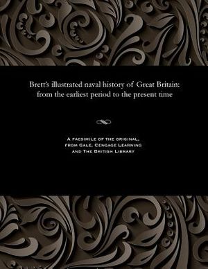 Brett's Illustrated Naval History of Great Britain: From the Earliest Period to the Present Time image number 0