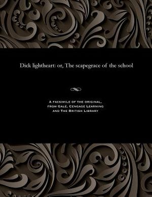 Dick Lightheart: Or, the Scapegrace of the School image number 0