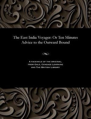 The East India Voyager: Or Ten Minutes Advice to the Outward Bound image number 0