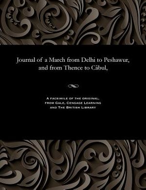 Journal of a March from Delhi to Peshawur, and from Thence to C&acirc;bul, image number 0