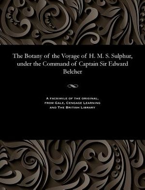 The Botany of the Voyage of H. M. S. Sulphur, Under the Command of Captain Sir Edward Belcher image number 0