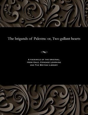 The Brigands of Palestra: Or, Two Gallant Hearts image number 0