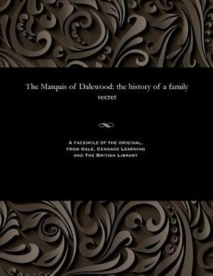 The Marquis of Dalewood: The History of a Family Secret image number 0