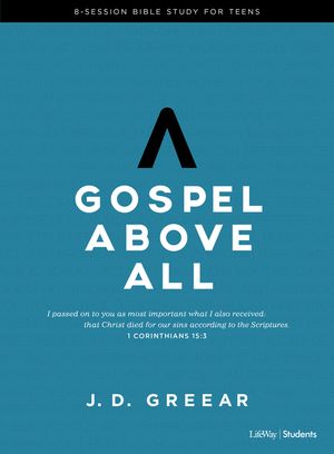 Gospel Above All - Teen Bible Study Book image number 0