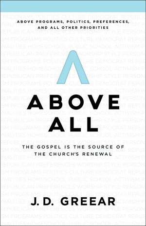 Above All: The Gospel Is the Source of the Church's Renewal image number 0