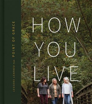 How You Live: Lessons Learned from Point of Grace image number 0