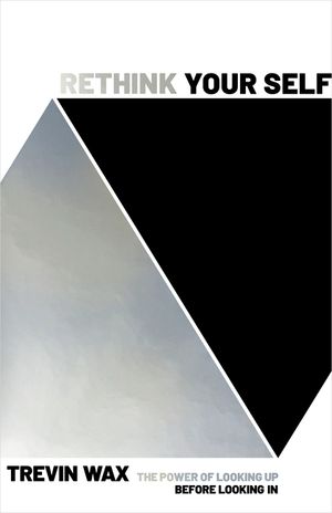 Rethink Your Self: The Power of Looking Up Before Looking in image number 0