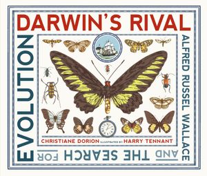 Darwin's Rival: Alfred Russel Wallace and the Search for Evolution image number 0