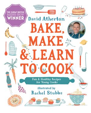 Bake, Make, and Learn to Cook: Fun and Healthy Recipes for Young Cooks image number 0