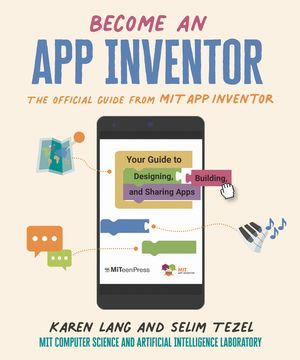Become an App Inventor: The Official Guide from Mit App Inventor: Your Guide to Designing, Building, and Sharing Apps image number 0