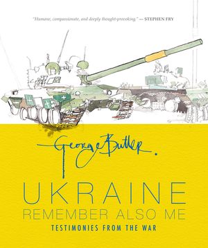 Ukraine: Remember Also Me: Testimonies from the War image number 0