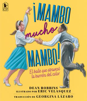 &iexcl;Mambo Mucho Mambo! El Baile Que Atraves&oacute; La Barrera del Color image number 0
