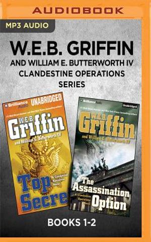 W.E.B. Griffin and William E. Butterworth IV Clandestine Operations Series: Books 1-2: Top Secret & the Assassination Option image number 0