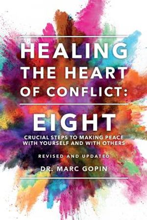 Healing the Heart of Conflict: Eight Crucial Steps to Making Peace with Yourself and with Others Revised and Updated image number 0