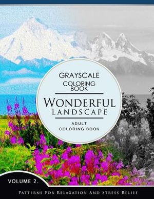 Wonderful Landscape Volume 2: Grayscale coloring books for adults Relaxation (Adult Coloring Books Series, grayscale fantasy coloring books) image number 0