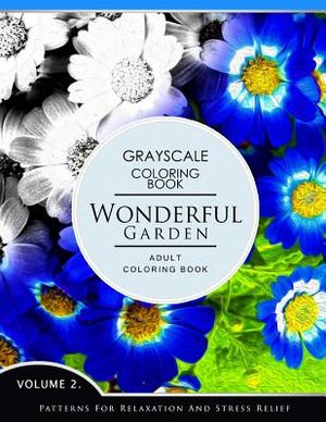 Wonderful Garden Volume 2: Flower Grayscale coloring books for adults Relaxation (Adult Coloring Books Series, grayscale fantasy coloring books) image number 0