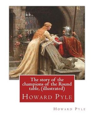 The story of the champions of the Round table, By Howard Pyle (illustrated): Howard Pyle (March 5, 1853 - November 9, 1911) was an American illustrato image number 0