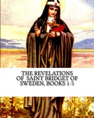 The Revelations of Saint Bridget of Sweden: Books 1-5 image number 0