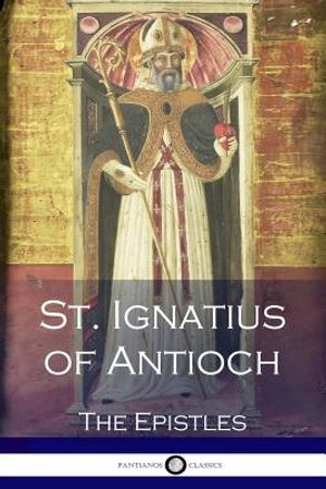 St. Ignatius of Antioch: The Epistles image number 0