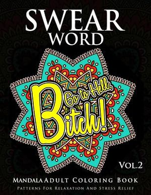 Swear Word Mandala Adults Coloring Book Volume 2: An Adult Coloring Book with Swear Words to Color and Relax image number 0