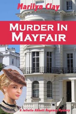 Murder In Mayfair: A Juliette Abbott Regency Mystery image number 0