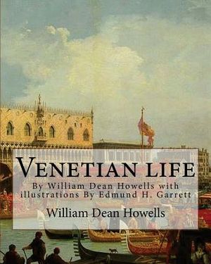 Venetian life, By William Dean Howells with illustrations By Edmund H. Garrett: Edmund Henry Garrett (1853-1929) was an American illustrator, bookplat image number 0