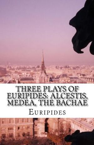 Three Plays of Euripides: Alcestis, Medea, The Bachae image number 0
