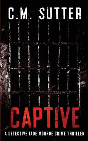 Captive: A Detective Jade Monroe Crime Thriller Book 2 image number 0