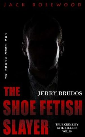Jerry Brudos: The True Story of The Shoe Fetish Slayer: Historical Serial Killers and Murderers image number 0
