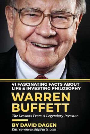 Warren Buffett - 41 Fascinating Facts about Life & Investing Philosophy: The Lessons From A Legendary Investor image number 0