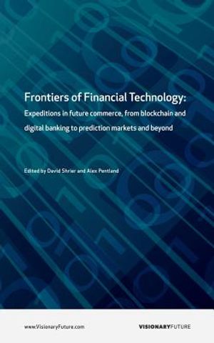 Frontiers of Financial Technology: Expeditions in future commerce, from blockchain and digital banking to prediction markets and beyond image number 0