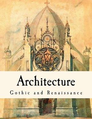 Architecture: Gothic and Renaissance image number 0